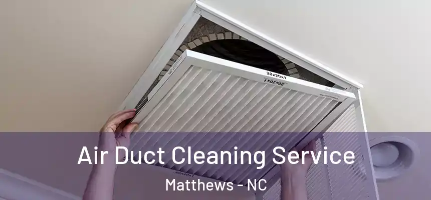  Air Duct Cleaning Service Matthews - NC