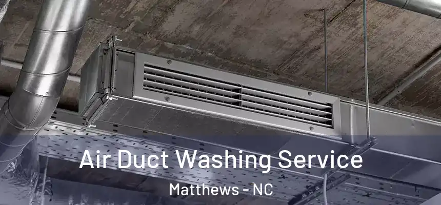  Air Duct Washing Service Matthews - NC