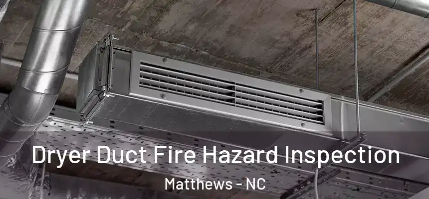 Dryer Duct Fire Hazard Inspection Matthews - NC