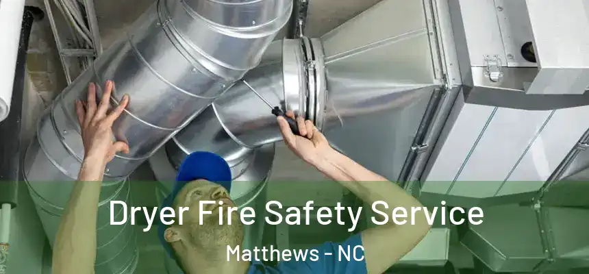 Dryer Fire Safety Service Matthews - NC