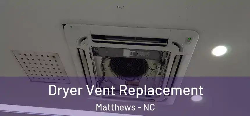 Dryer Vent Replacement Matthews - NC