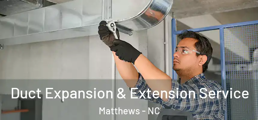 Duct Expansion & Extension Service Matthews - NC