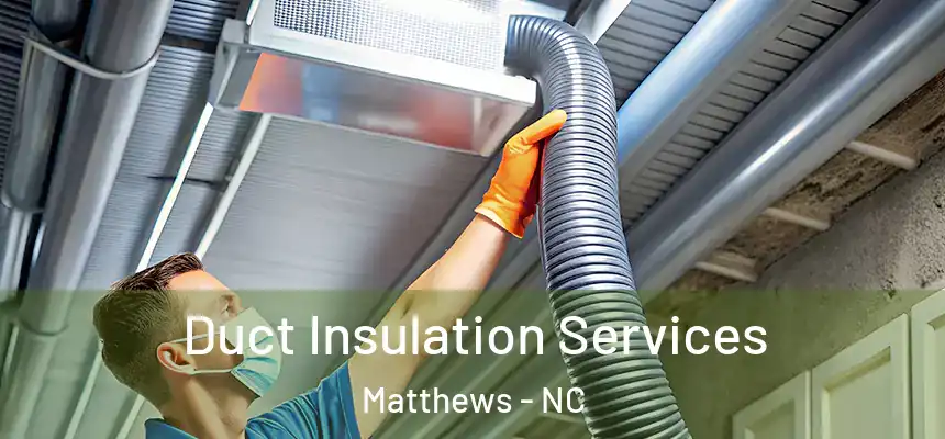 Duct Insulation Services Matthews - NC