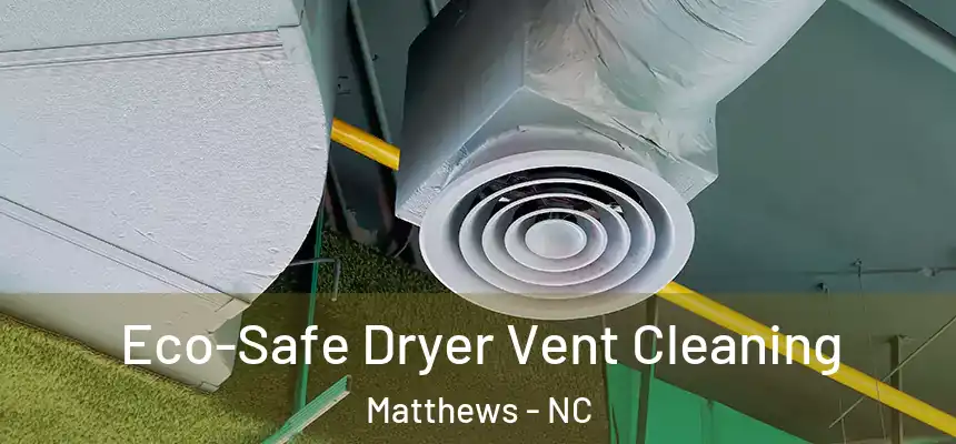  Eco-Safe Dryer Vent Cleaning Matthews - NC