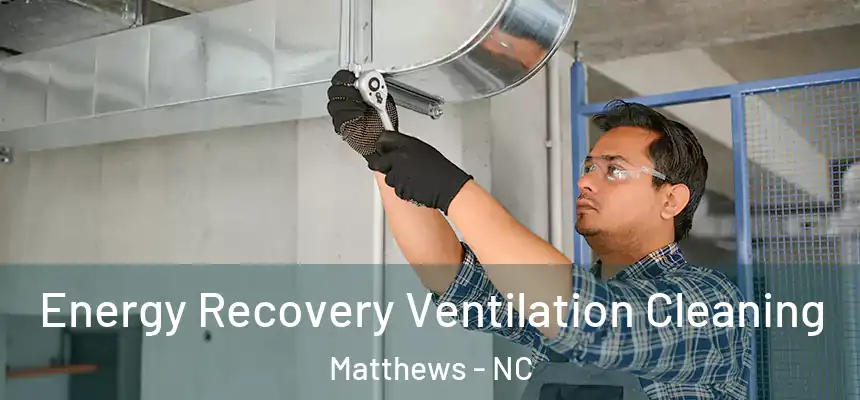 Energy Recovery Ventilation Cleaning Matthews - NC