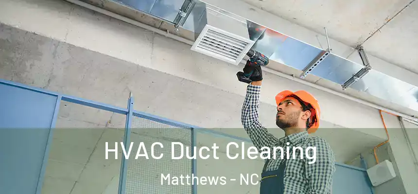 HVAC Duct Cleaning Matthews - NC