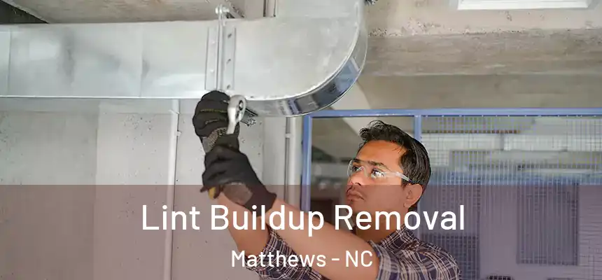 Lint Buildup Removal Matthews - NC