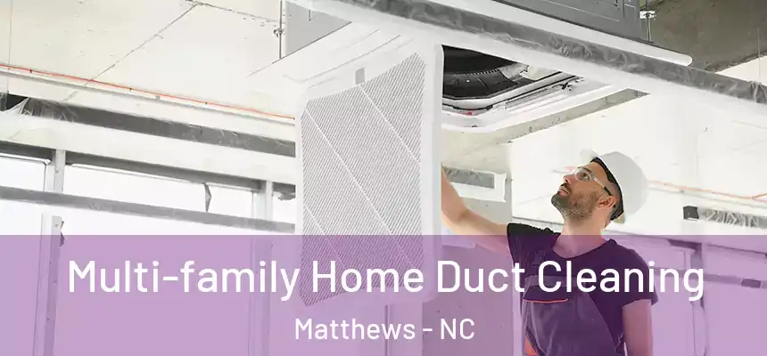 Multi-family Home Duct Cleaning Matthews - NC