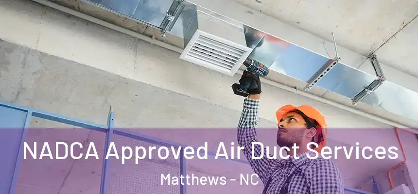  NADCA Approved Air Duct Services Matthews - NC