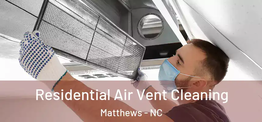 Residential Air Vent Cleaning Matthews - NC