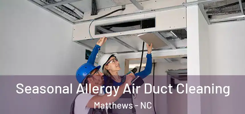 Seasonal Allergy Air Duct Cleaning Matthews - NC