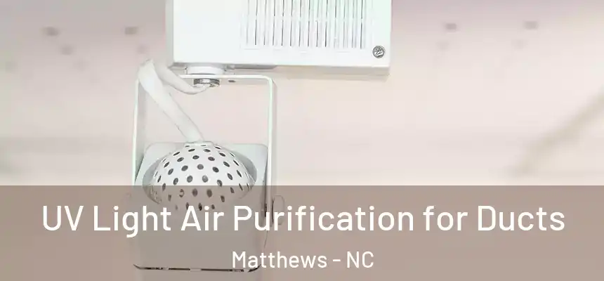 UV Light Air Purification for Ducts Matthews - NC