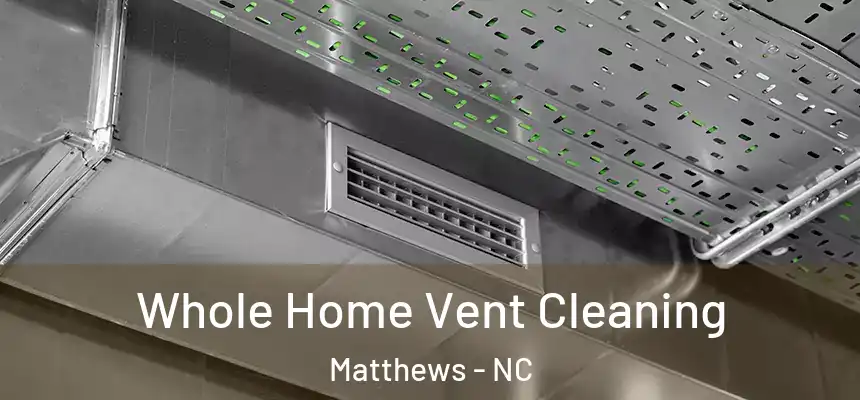 Whole Home Vent Cleaning Matthews - NC